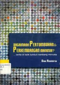 Image of Bagaimana Pertumbuhan & Perkembangan Manusia