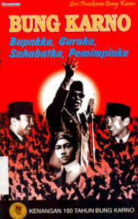 Image of BUNG KARNO Bapakku,Guruku,Sahabatku,Pemimpinku