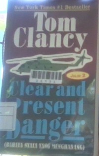 Image of Clear and Present Danger : Bahaya Nyata Yang Menghadang (Jilid 2 )