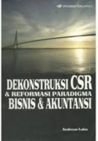 Image of Dekonstruksi CSR & Reformasi Paradigma Bisnis & Akuntansi