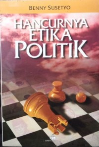 Image of Hancurnya Etika Politik