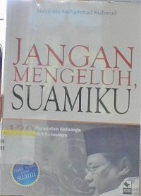 Image of Jangan Mengeluh Suamiku : 130 Persoalan Keluarga dan Solusinya