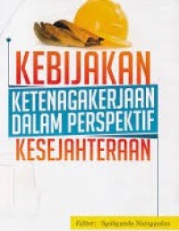 Image of Kebijakan Ketenagakerjaan Dalam Perspektif Kesejahteraan