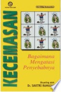 Image of Kecemasan : Bagaimana Mengatasi Penyebabnya
