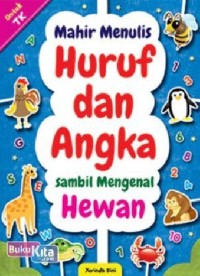 Image of MAHIR MENULIS HURUF DAN ANGKA SAMBIL MENGENAL HEWAN
