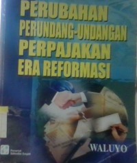 Image of Perubhan Perundang-undangan perpajakan era reformasi