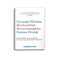 Image of Sayangi Dirimu Berhentilah Menyenangkan Semua Orang