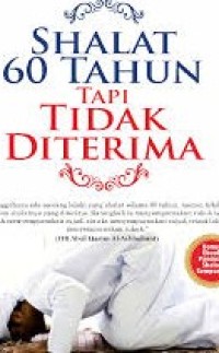 Image of Shalat 60 Tahun Tapi Tidak Diterima