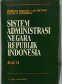 Image of Sistem Administrasi Negara Republik Indonesia Jilid II